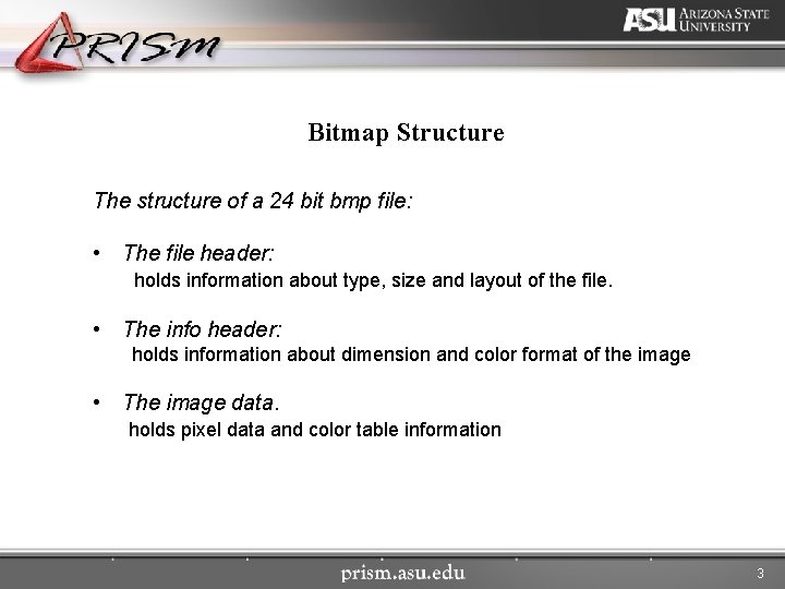 Bitmap Structure The structure of a 24 bit bmp file: • The file header: