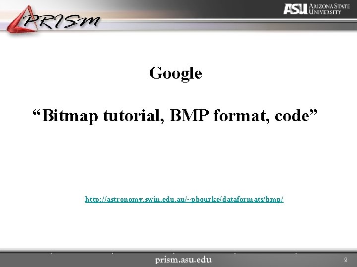 Google “Bitmap tutorial, BMP format, code” http: //astronomy. swin. edu. au/~pbourke/dataformats/bmp/ 9 