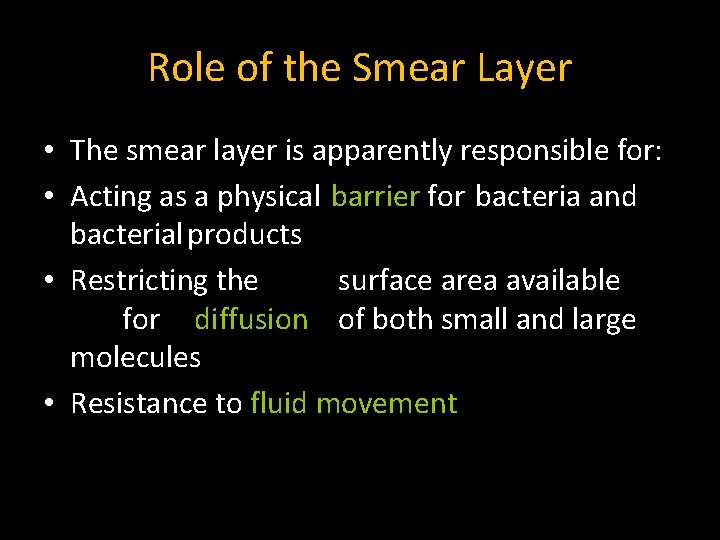 Role of the Smear Layer • The smear layer is apparently responsible for: •