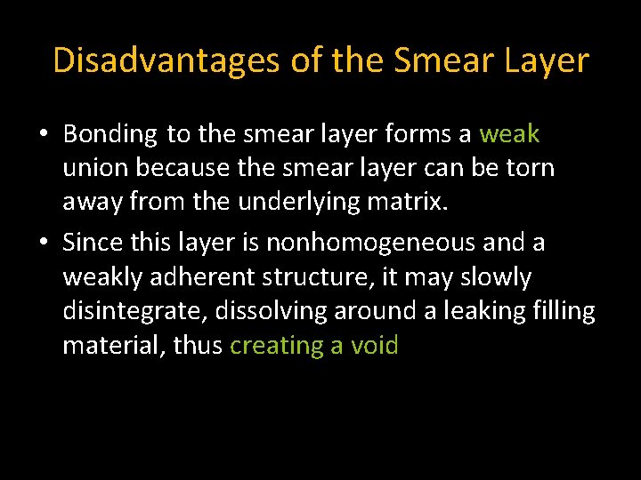 Disadvantages of the Smear Layer • Bonding to the smear layer forms a weak