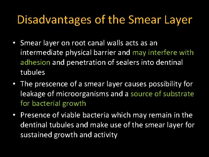 Disadvantages of the Smear Layer • Smear layer on root canal walls acts as