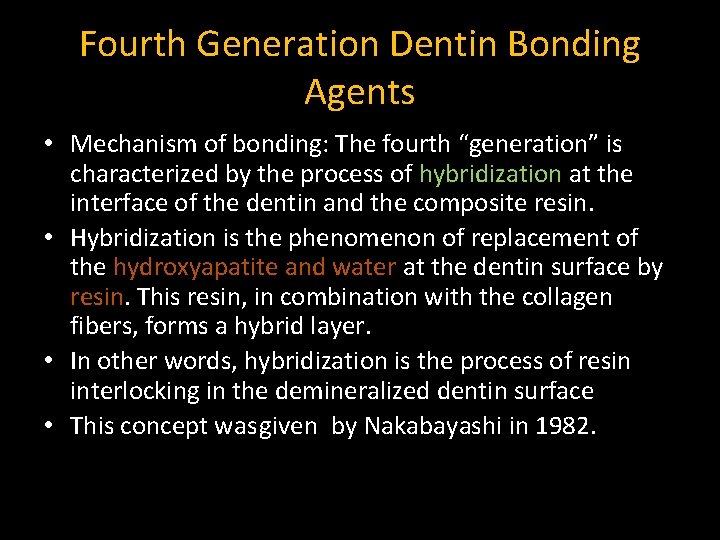 Fourth Generation Dentin Bonding Agents • Mechanism of bonding: The fourth “generation” is characterized