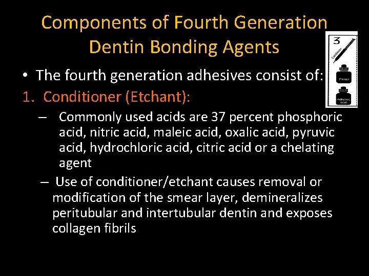 Components of Fourth Generation Dentin Bonding Agents • The fourth generation adhesives consist of: