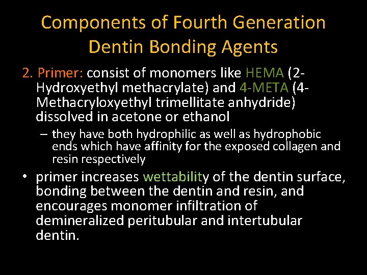Components of Fourth Generation Dentin Bonding Agents 2. Primer: consist of monomers like HEMA