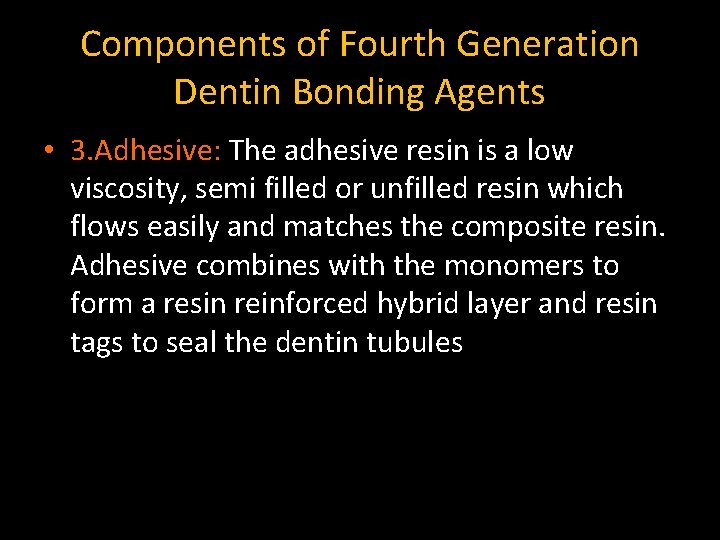 Components of Fourth Generation Dentin Bonding Agents • 3. Adhesive: The adhesive resin is