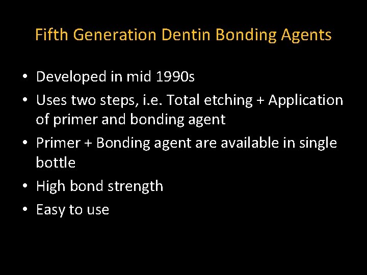 Fifth Generation Dentin Bonding Agents • Developed in mid 1990 s • Uses two