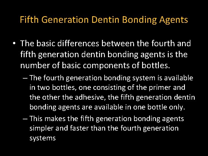 Fifth Generation Dentin Bonding Agents • The basic differences between the fourth and fifth