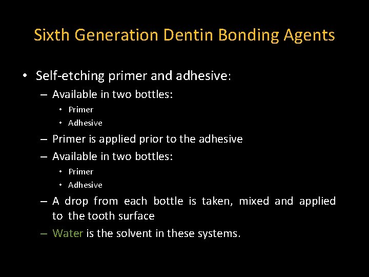 Sixth Generation Dentin Bonding Agents • Self-etching primer and adhesive: – Available in two