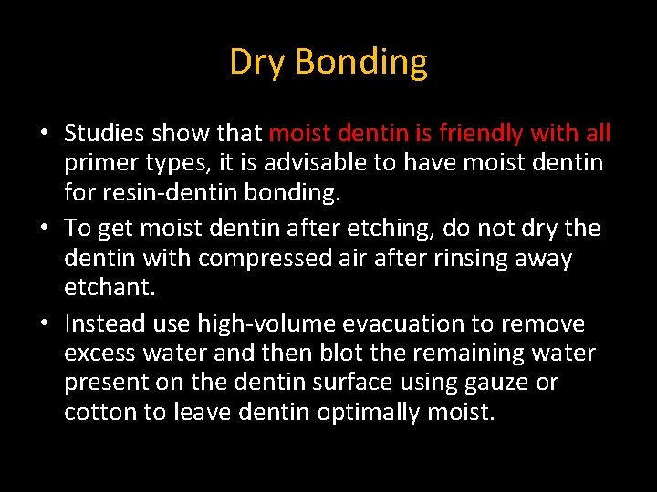 Dry Bonding • Studies show that moist dentin is friendly with all primer types,