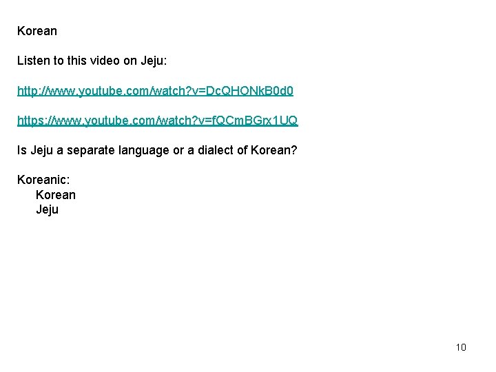 Korean Listen to this video on Jeju: http: //www. youtube. com/watch? v=Dc. QHONk. B