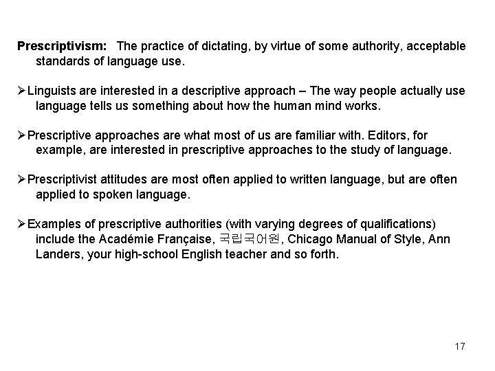 Prescriptivism: The practice of dictating, by virtue of some authority, acceptable standards of language