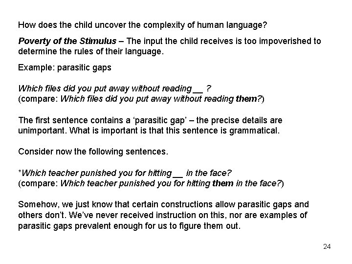 How does the child uncover the complexity of human language? Poverty of the Stimulus