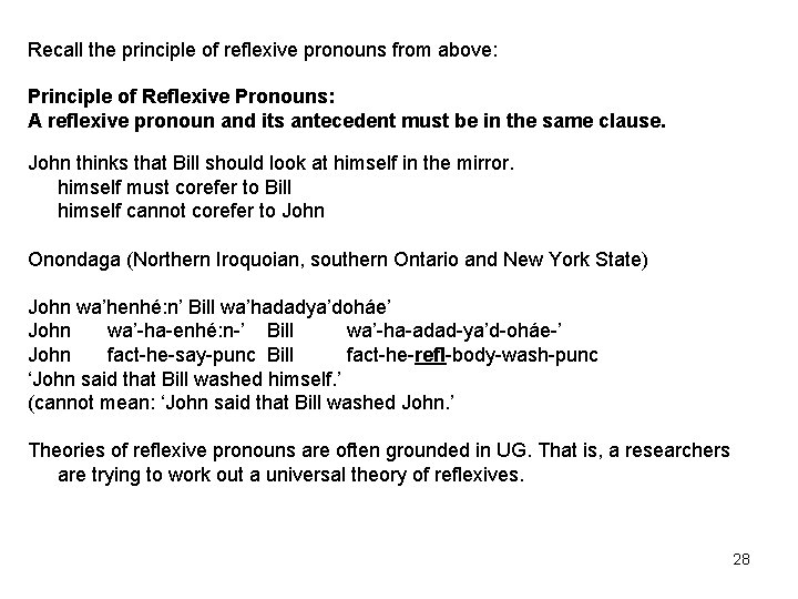 Recall the principle of reflexive pronouns from above: Principle of Reflexive Pronouns: A reflexive