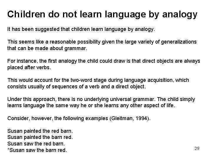 Children do not learn language by analogy It has been suggested that children learn