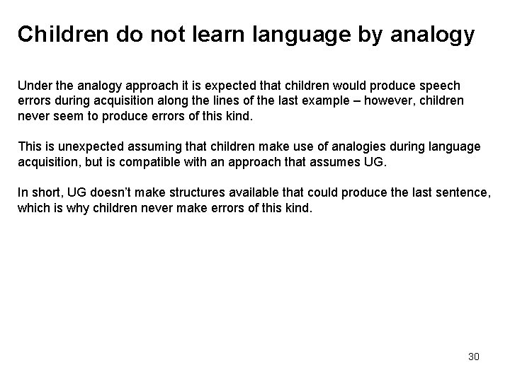 Children do not learn language by analogy Under the analogy approach it is expected