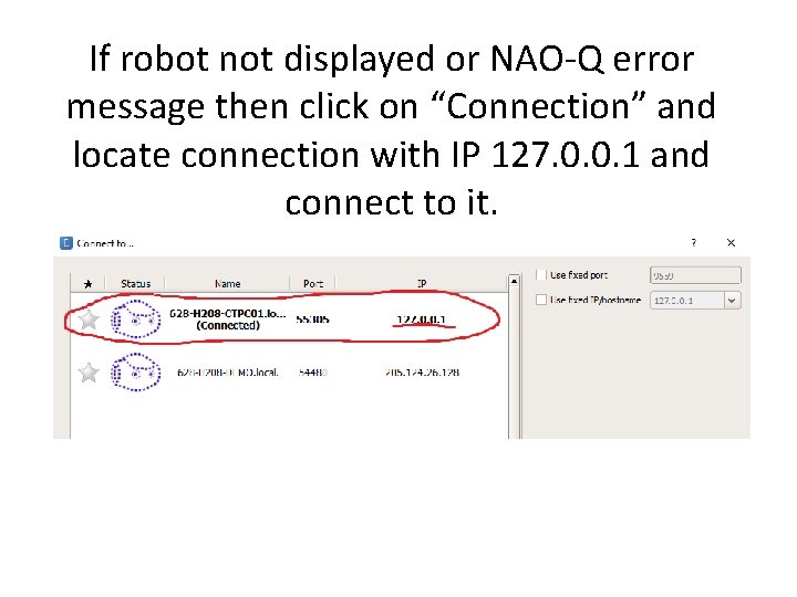 If robot not displayed or NAO-Q error message then click on “Connection” and locate