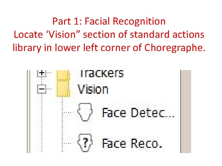 Part 1: Facial Recognition Locate ‘Vision” section of standard actions library in lower left