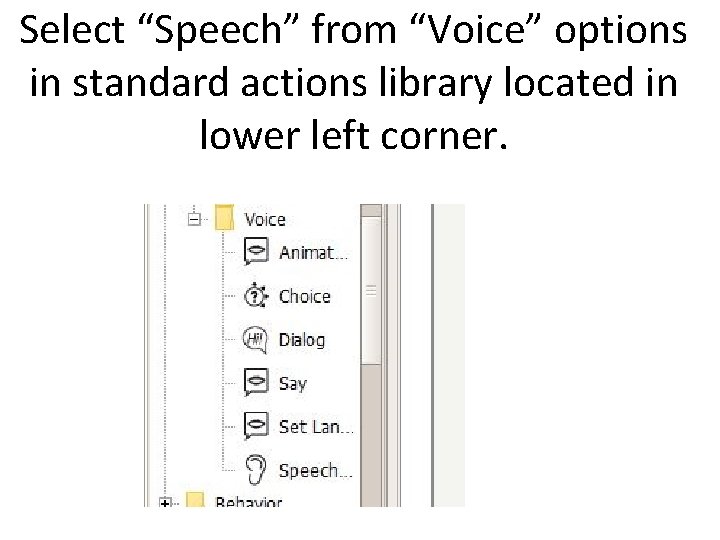 Select “Speech” from “Voice” options in standard actions library located in lower left corner.