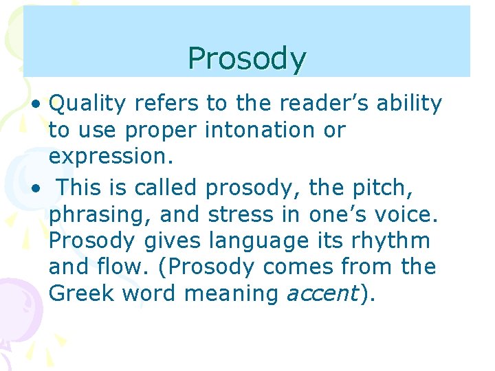 Prosody • Quality refers to the reader’s ability to use proper intonation or expression.