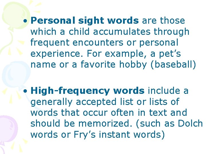  • Personal sight words are those which a child accumulates through frequent encounters