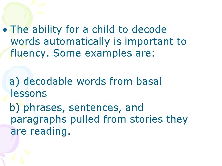  • The ability for a child to decode words automatically is important to