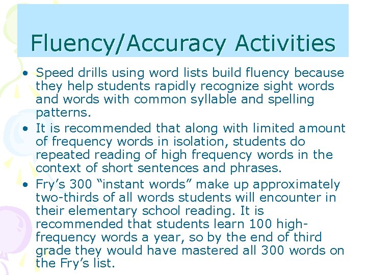 Fluency/Accuracy Activities • Speed drills using word lists build fluency because they help students