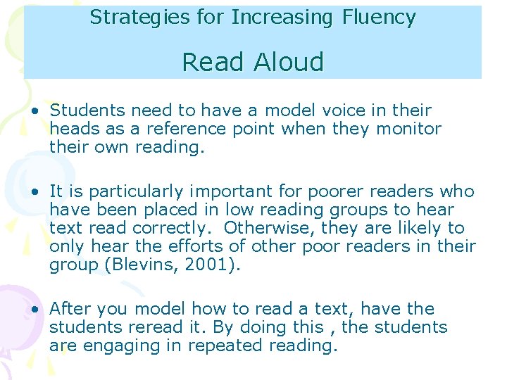 Strategies for Increasing Fluency Read Aloud • Students need to have a model voice