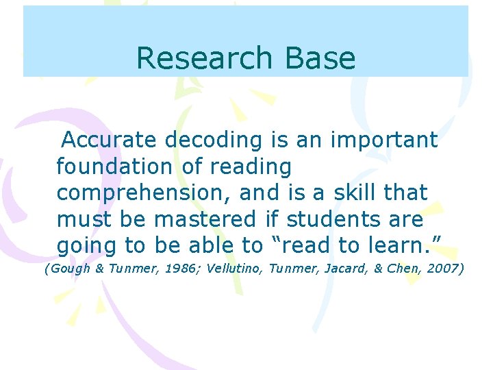 Research Base Accurate decoding is an important foundation of reading comprehension, and is a