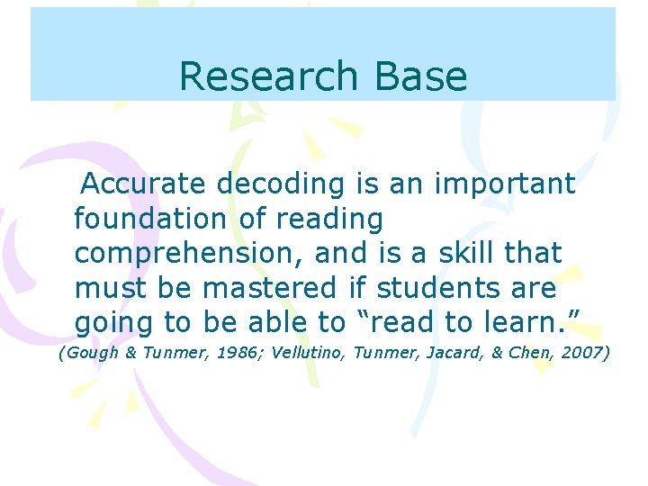 Research Base Accurate decoding is an important foundation of reading comprehension, and is a