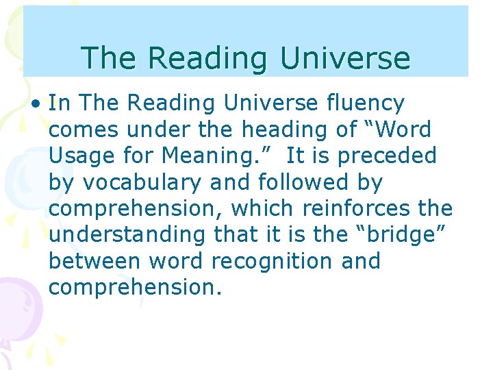 The Reading Universe • In The Reading Universe fluency comes under the heading of