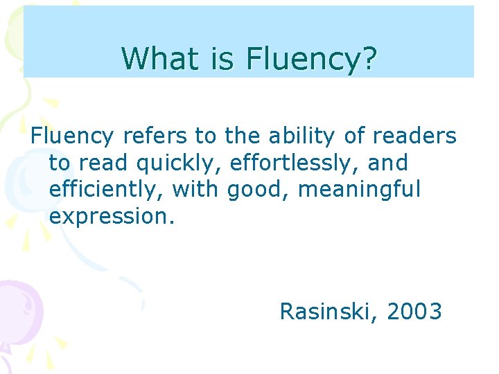 What is Fluency? Fluency refers to the ability of readers to read quickly, effortlessly,