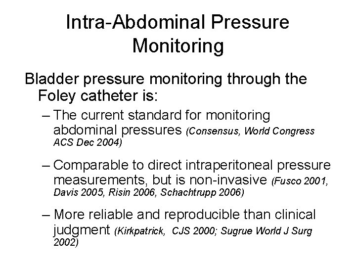 Intra-Abdominal Pressure Monitoring Bladder pressure monitoring through the Foley catheter is: – The current