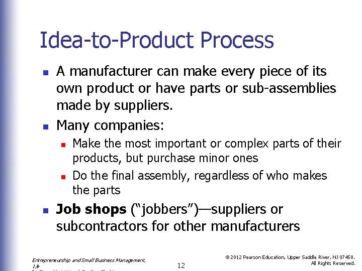 Idea-to-Product Process n n A manufacturer can make every piece of its own product