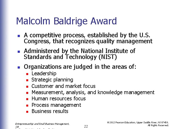 Malcolm Baldrige Award n A competitive process, established by the U. S. Congress, that