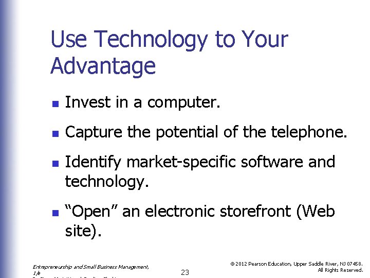 Use Technology to Your Advantage n Invest in a computer. n Capture the potential