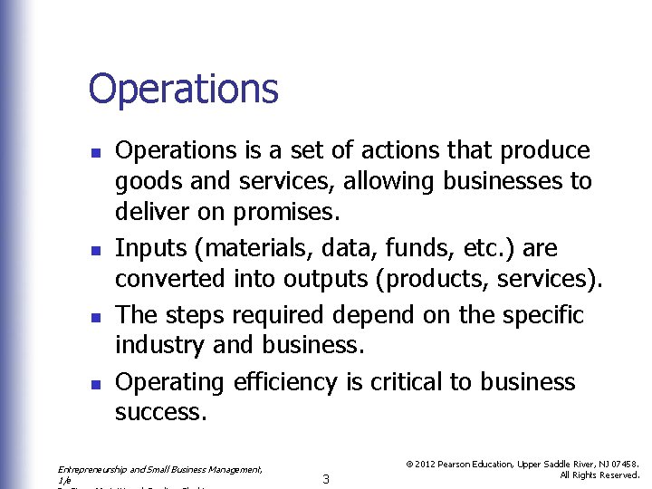 Operations n n Operations is a set of actions that produce goods and services,