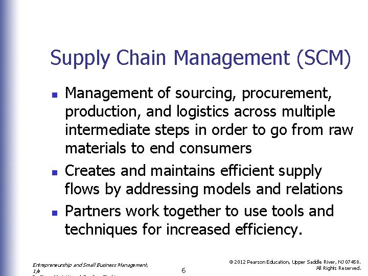 Supply Chain Management (SCM) n n n Management of sourcing, procurement, production, and logistics