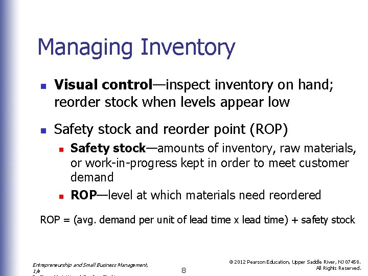 Managing Inventory n n Visual control—inspect inventory on hand; reorder stock when levels appear