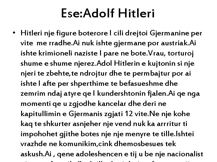 Ese: Adolf Hitleri • Hitleri nje figure boterore I cili drejtoi Gjermanine per vite