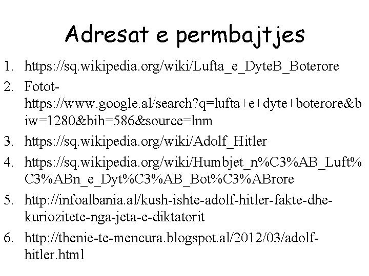 Adresat e permbajtjes 1. https: //sq. wikipedia. org/wiki/Lufta_e_Dyte. B_Boterore 2. Fotothttps: //www. google. al/search?