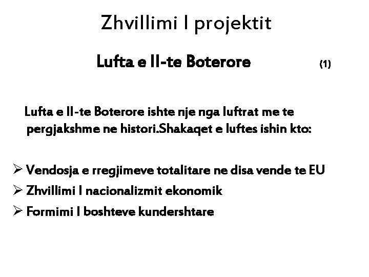 Zhvillimi I projektit Lufta e II-te Boterore (1) Lufta e II-te Boterore ishte nje