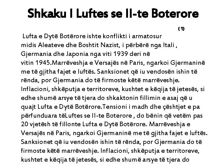 Shkaku I Luftes se II-te Boterore ( 1) Lufta e Dytë Botërore ishte konflikti