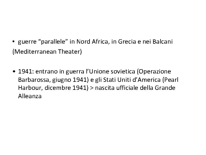  • guerre “parallele” in Nord Africa, in Grecia e nei Balcani (Mediterranean Theater)