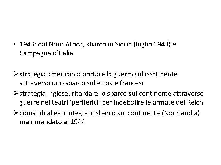  • 1943: dal Nord Africa, sbarco in Sicilia (luglio 1943) e Campagna d’Italia