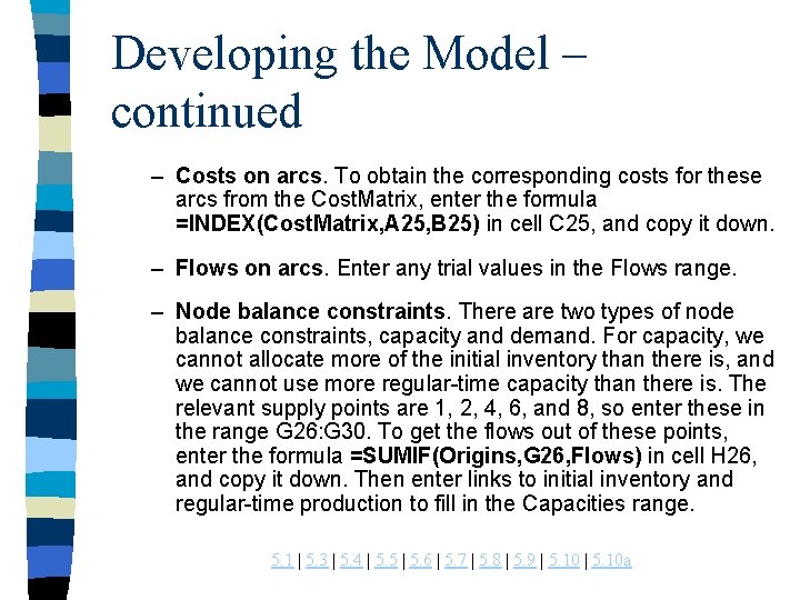 Developing the Model – continued – Costs on arcs. To obtain the corresponding costs