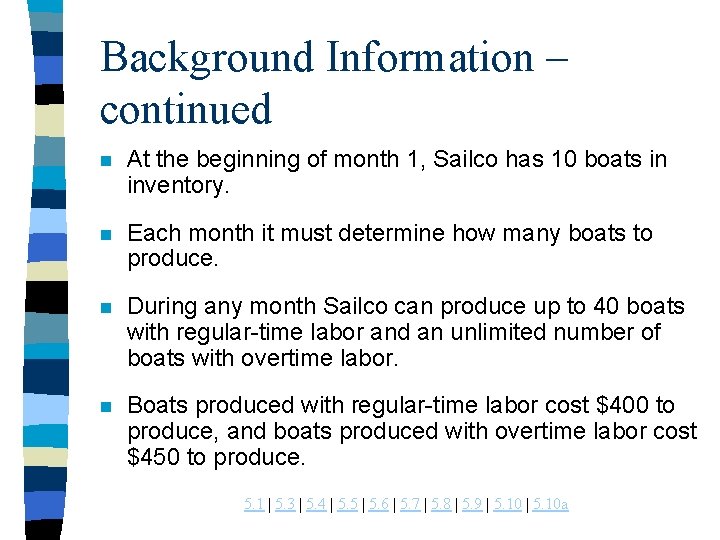 Background Information – continued n At the beginning of month 1, Sailco has 10