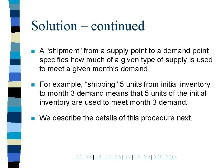 Solution – continued n A “shipment” from a supply point to a demand point