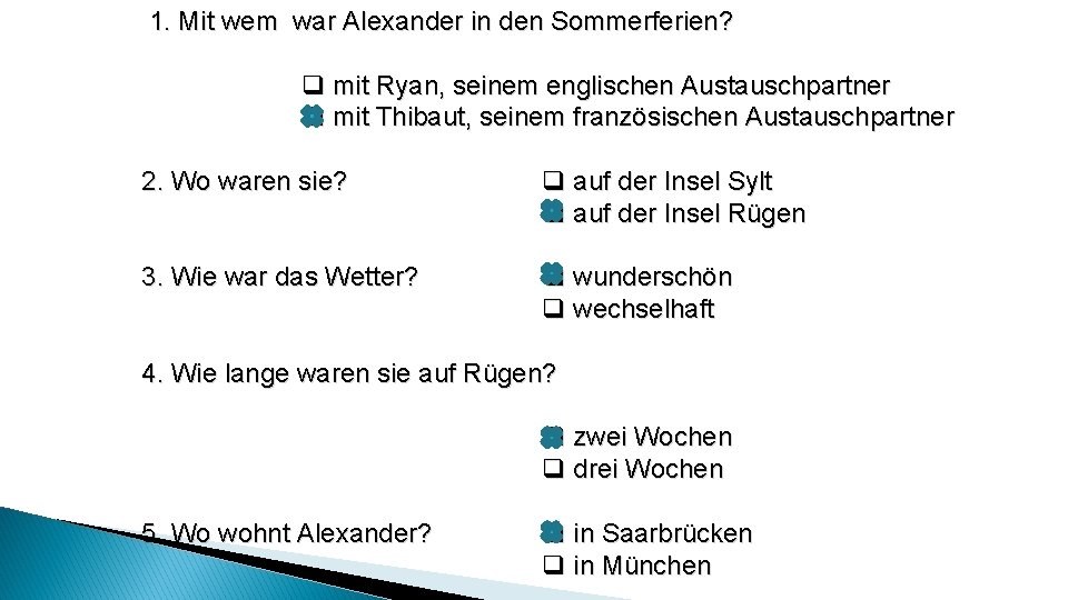  1. Mit wem war Alexander in den Sommerferien? mit Ryan, seinem englischen Austauschpartner