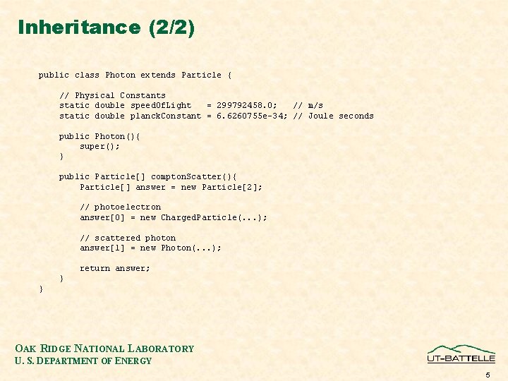 Inheritance (2/2) public class Photon extends Particle { // Physical Constants static double speed.