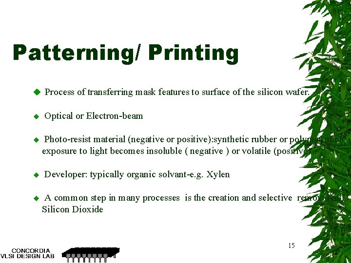 Patterning/ Printing u Process of transferring mask features to surface of the silicon wafer.